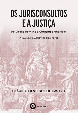 Capa de Os jurisconsultos e a justiça. Do Direito Romano à Contemporaneidade